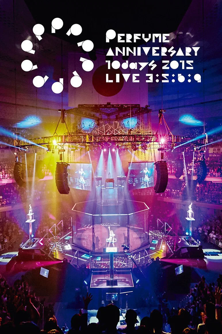 Perfume 成团15周年纪念10天活动2015「LIVE 3:5:6:9」